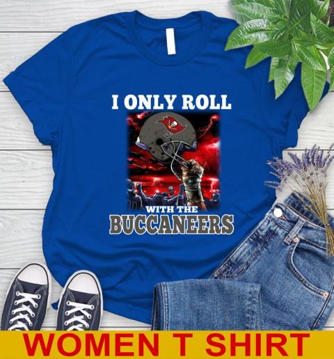 Tampa Bay Buccaneers NFL Football I Only Roll With My Team Sports Women's T-Shirt 10