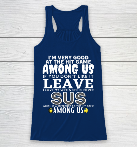 Among Us Shirt I'm very good at the hit game among us Racerback Tank 6