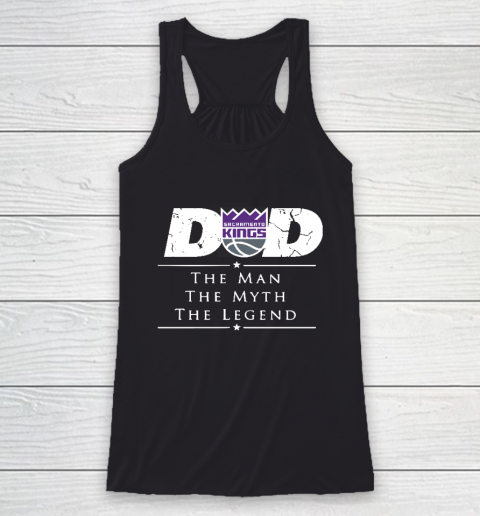Sacramento Kings NBA Basketball Dad The Man The Myth The Legend Racerback Tank