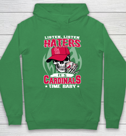 Listen Haters It is CARDINALS Time Baby MLB Hoodie 5