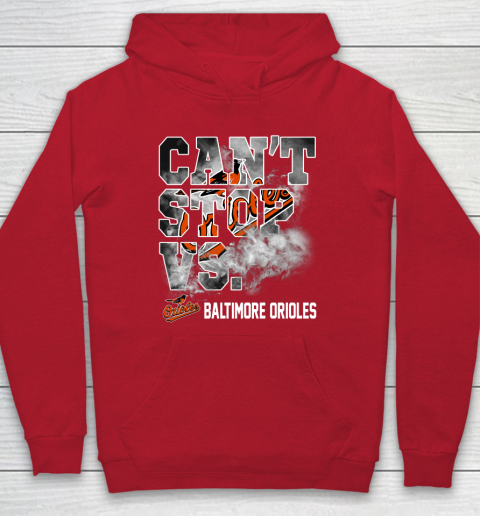 MLB Baltimore Orioles Baseball Can't Stop Vs Baltimore Orioles Hoodie 7