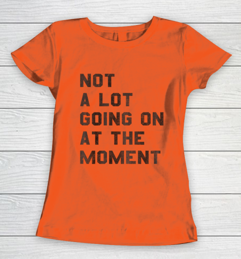 Taylor Swift Not A Lot Going On At The Moment Women's T-Shirt 2