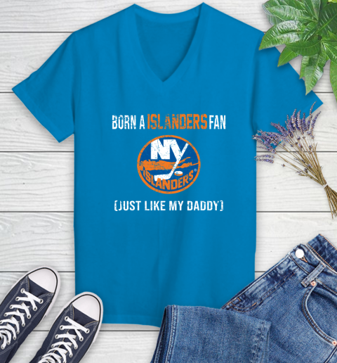 NHL New York Islanders Hockey Loyal Fan Just Like My Daddy Shirt Women's V-Neck T-Shirt 5