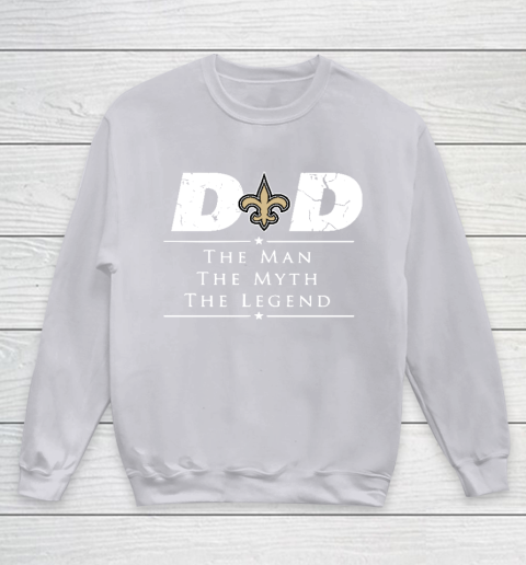 New Orleans Saints NFL Football Dad The Man The Myth The Legend Youth Sweatshirt 3