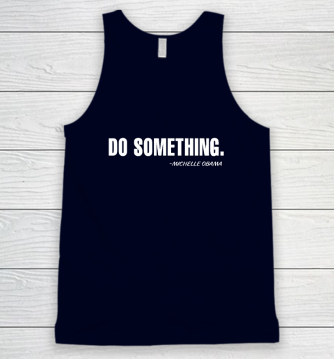 Do Something Michelle Obama Tank Top 2