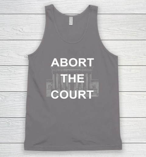 Abort The Supreme Court Shirt Overturns Roe v Wade Tank Top 5
