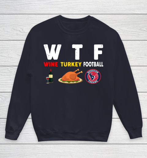 Houston Texans Giving Day WTF Wine Turkey Football NFL Youth Sweatshirt 2