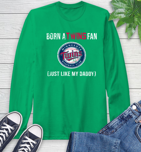 MLB Baseball Minnesota Twins Loyal Fan Just Like My Daddy Shirt Long Sleeve T-Shirt 9