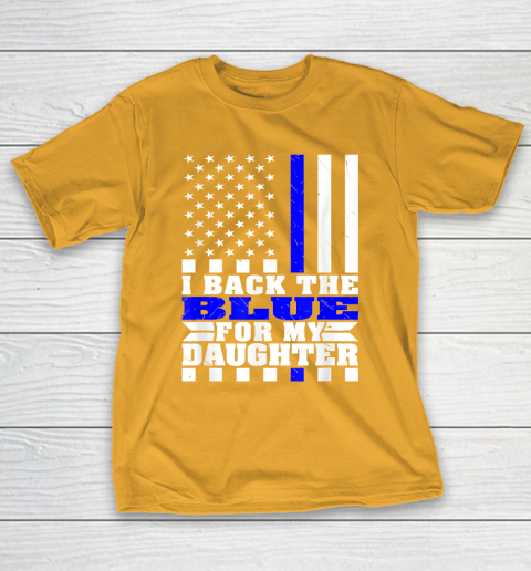 I Back The Blue For My Daughter Proud Police Mom Dad Parents Thin Blue Line T-Shirt 12