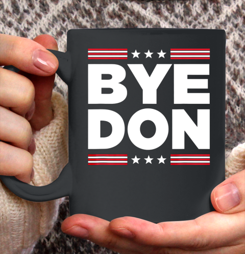 Bye Don Shirt Funny Joe Biden Ceramic Mug 11oz