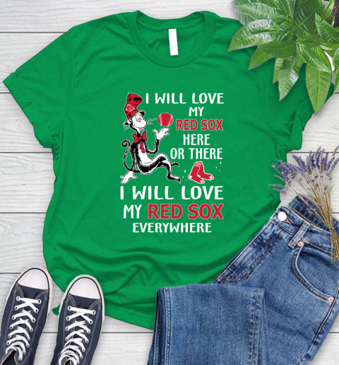 MLB Baseball Boston Red Sox I Will Love My Red Sox Everywhere Dr seuss Shirt Women's T-Shirt 7