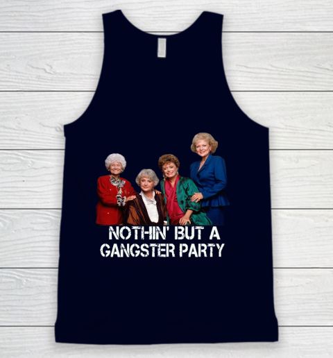 Golden Girls Shirt Bff Tee Best Friends  Nothin' But A Gangter Party Tank Top 2