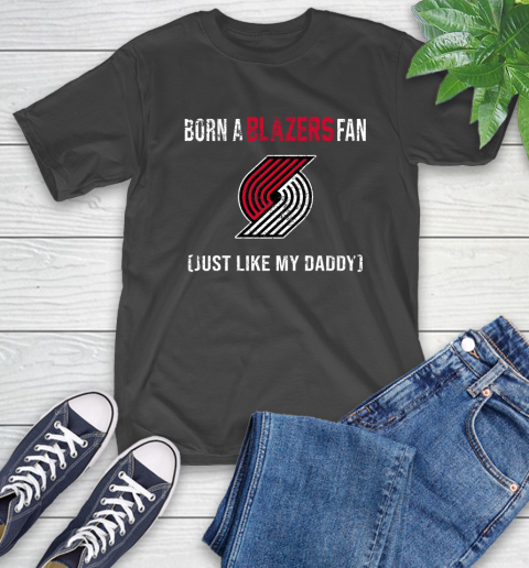 NBA Portland Trail Blazers Loyal Fan Just Like My Daddy Basketball Shirt T-Shirt