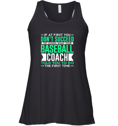 If At First You Don't Succeed  Funny Baseball Coach Racerback Tank