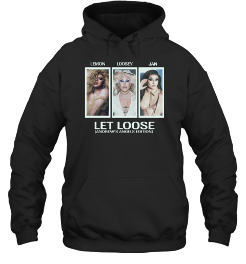 Lemon Loosey Jan Let Loose Andrew's Angels Edition Hoodie