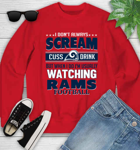 Los Angeles Rams NFL Football I Scream Cuss Drink When I'm Watching My Team Youth Sweatshirt 8