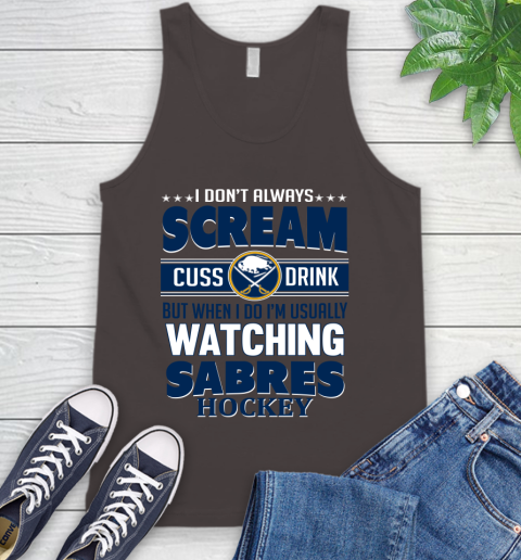 Buffalo Sabres NHL Hockey I Scream Cuss Drink When I'm Watching My Team Tank Top 6
