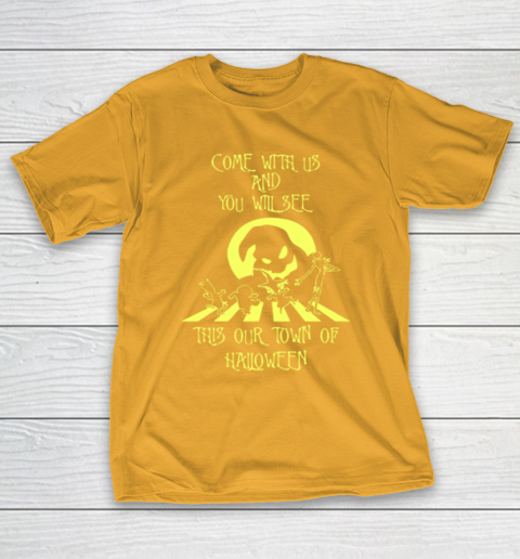 Come With Us And You Will See This Our Town Of Halloween T-Shirt Come With Us And You Will See This Our Town Of Halloween T-Shirt