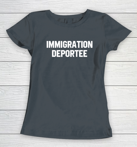 Immigration Deportee Women's T-Shirt 3
