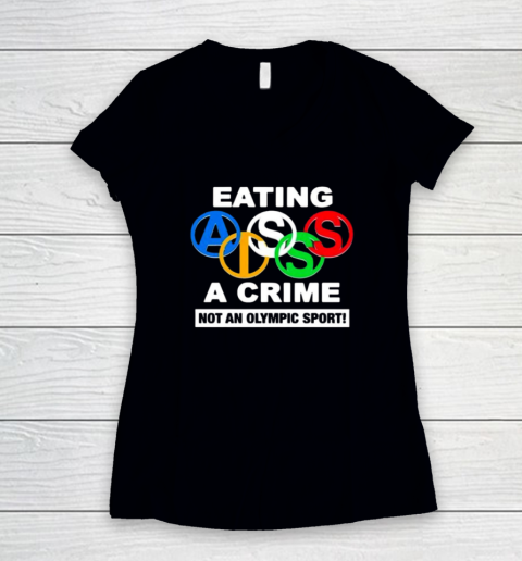 Eating Ass Is A Crime Not An Olympic Sport Women's V-Neck T-Shirt