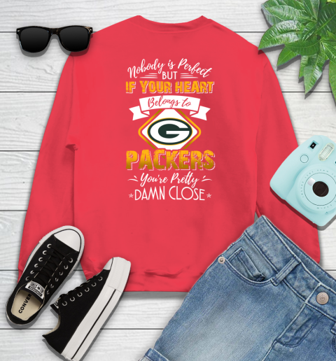 NFL Football Green Bay Packers Nobody Is Perfect But If Your Heart Belongs To Packers You're Pretty Damn Close Shirt Sweatshirt 11
