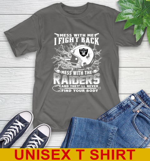 NFL Football Oakland Raiders Mess With Me I Fight Back Mess With My Team And They'll Never Find Your Body Shirt T-Shirt 10