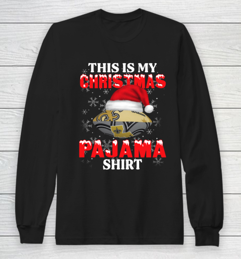 New Orleans Saints This Is My Christmas Pajama Shirt NFL Long Sleeve T-Shirt