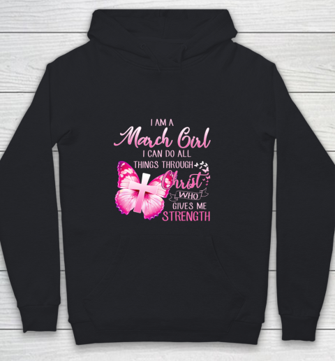 Im a March girl i can do all things through Christ Youth Hoodie
