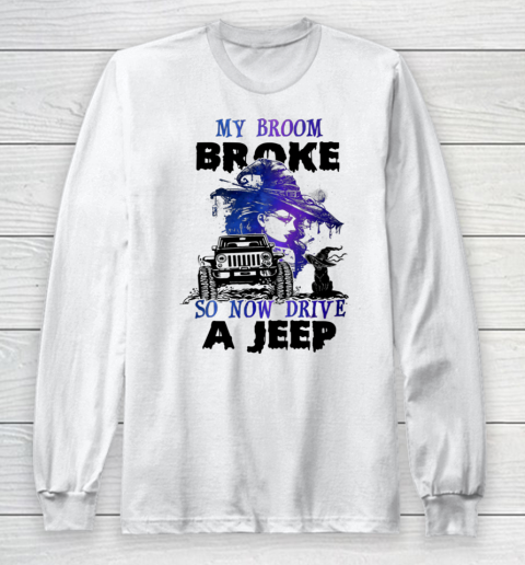 My Broom Broke So Now I Drive A Jeep Witch Halloween Long Sleeve T-Shirt
