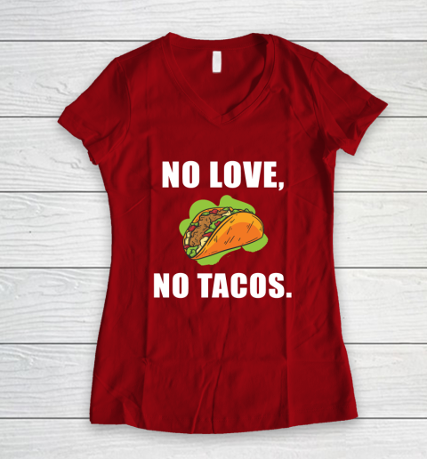 No Love No Tacos Shirt Women's V-Neck T-Shirt 8