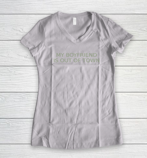 My Boyfriend Is Out Of Town Women's V-Neck T-Shirt
