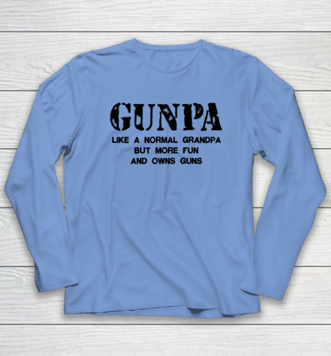 GUNPA Like A Normal Grandpa But More Fun And Owns Guns Long Sleeve T-Shirt 6