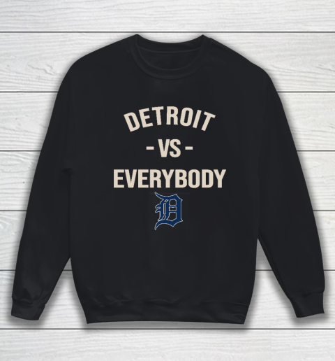 Detroit Tigers Vs Everybody Sweatshirt