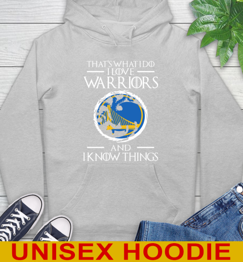 Golden State Warriors NBA Basketball That's What I Do I Love My Team And I Know Things Game Of Thrones 18