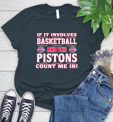 NBA If It Involves Basketball And Detroit Pistons Count Me In Sports Women's T-Shirt 8
