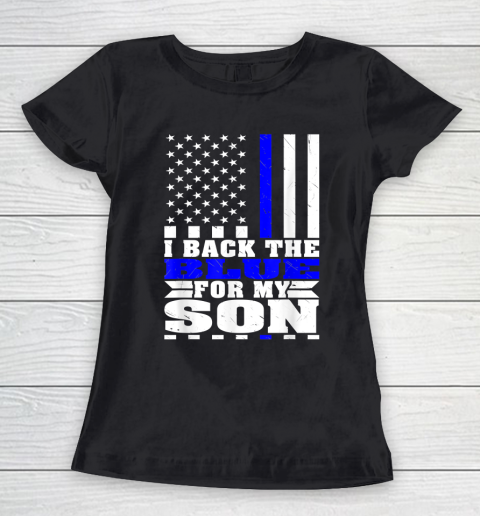 I Back The Blue For My Son Proud Police Mom Dad Cops Parent Thin Blue Line Women's T-Shirt