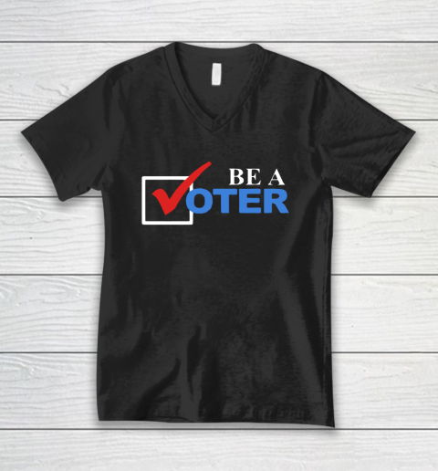 Be A Voter V-Neck T-Shirt