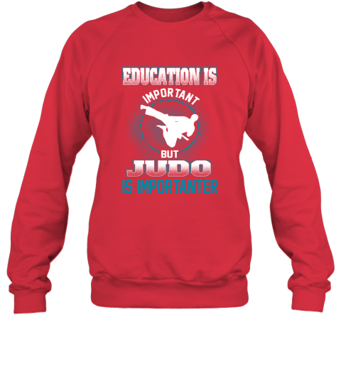 Education Is Important But Judo Is Importanter Sweatshirt 5