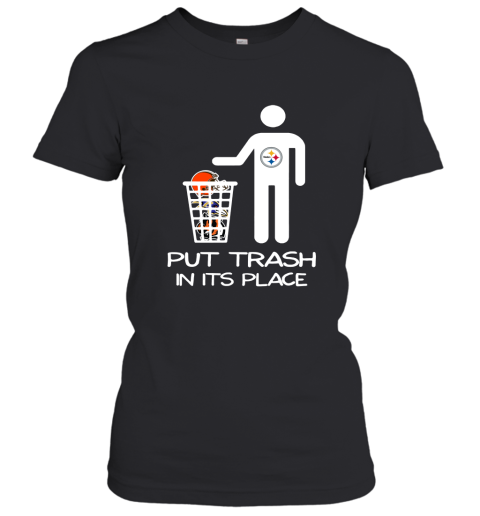 Pittburgs Steelers Put Trash In Its Place Funny NFL Women's T-Shirt