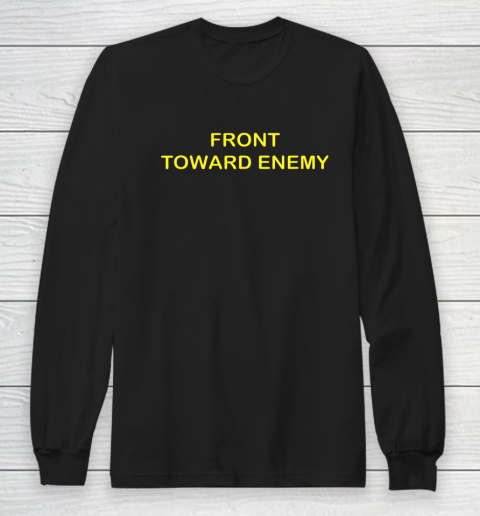 Front Toward Enemy Claymore Mine Front Toward Enemy Military Long Sleeve T-Shirt