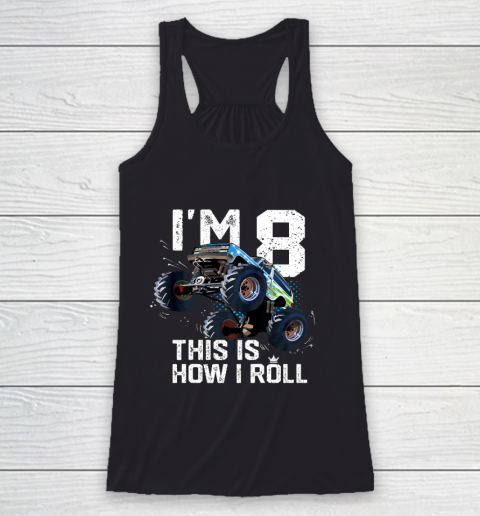 Kids I'm 8 This is How I Roll Monster Truck 8th Birthday Boy Gift 8 Year Old Racerback Tank