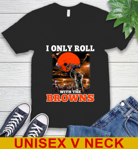 Cleveland Browns NFL Football I Only Roll With My Team Sports V-Neck T-Shirt