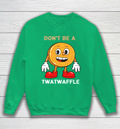 DON'T BE A TWATWAFFLE Sweatshirt 5
