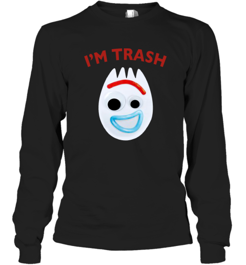 I'm trash Forky Long Sleeve