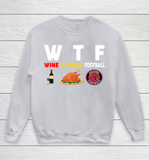 Arizona Cardinals Giving Day WTF Wine Turkey Football NFL Youth Sweatshirt 3