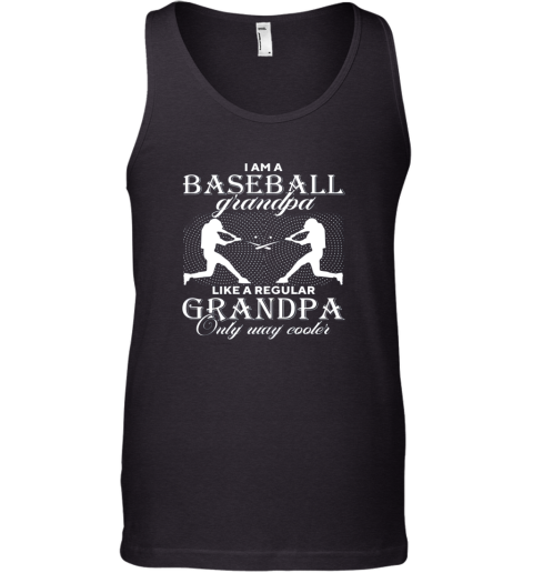 I Am A Baseball Grandpa  Only Way Cooler Funny Gift Tank Top