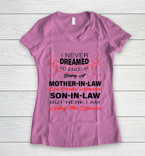 I Never Dreamed Id End Up Being A Mother In Law Awesome Women's V-Neck T-Shirt 8