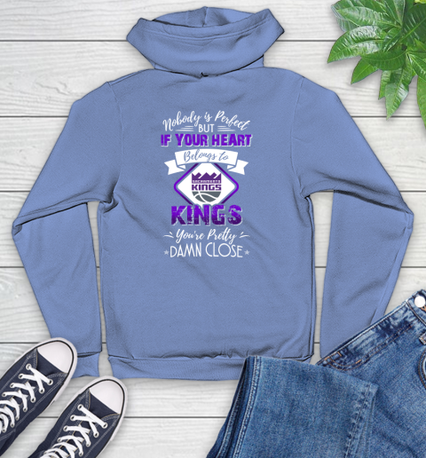 NBA Basketball Sacramento Kings Nobody Is Perfect But If Your Heart Belongs To Kings You're Pretty Damn Close Shirt Youth Hoodie 11