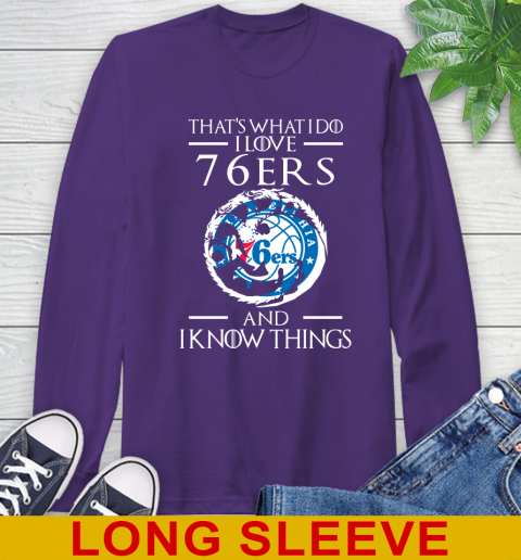 Philadelphia 76ers NBA Basketball That's What I Do I Love My Team And I Know Things Game Of Thrones 59