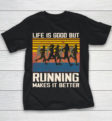 Life is good but running makes it better Youth T-Shirt